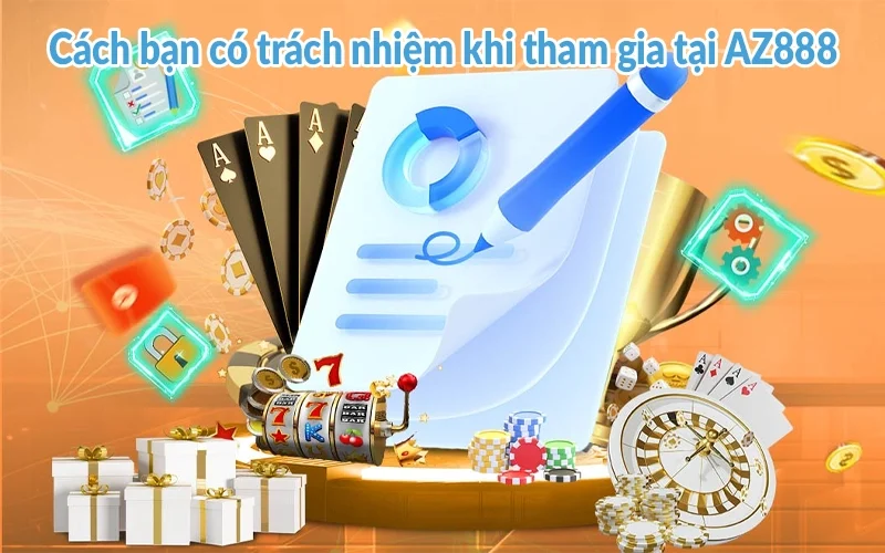 Chơi có trách nhiệm AZ888 - Những điều bạn cần biết 1 Cách bạn có trách nhiệm khi tham gia tại AZ888